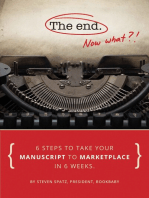 The End - Now What?!: 6 Steps to Take Your Manuscript to Marketplace In 6 Weeks