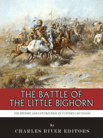 The Battle of the Little Bighorn: The History and Controversy of Custer's Last Stand