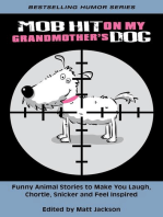Mob Hit on My Grandmother's Dog: Funny Animal Stories to Make you Laugh, Chortle, Snicker and Feel Inspired