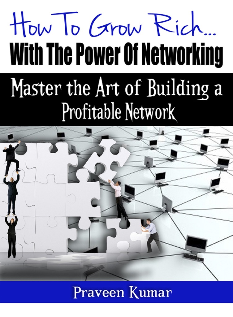 How to Grow Rich with the Power of Networking by Praveen Kumar (Ebook ...