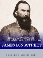 Lee's Old War Horse: The Life and Career of General James Longstreet 