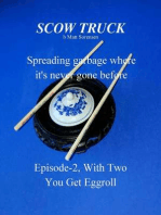 Scow Truck, Episode-2; WithTwo You Get Eggroll