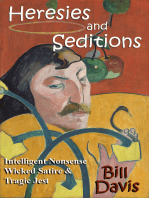 Heresies and Seditions: Intelligent Nonsense, Wicked Satire and Tragic Jest