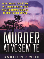 Murder At Yosemite: The Stunning True Story of a Horrific Handyman and the Brutal Murders of Four Nature-Lovers