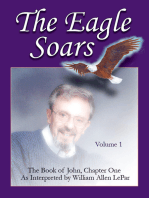 The Eagle Soars: Volume 1; The Book of John, Chapter One, Interpreted by William Allen LePar