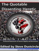The Quotable Dissenting Heretic: Profound Statements of Human Dignity and Revolution