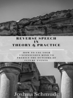 Reverse Speech In Theory & Practice: How To Use Your Unconcious Mind To Predict The Outcome Of Future Events