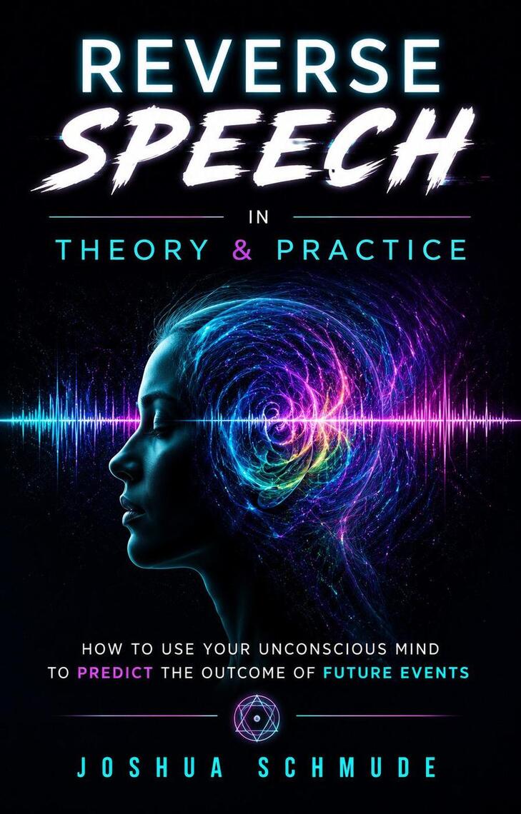 Reverse Speech In Theory & Practice: How To Use Your Unconcious Mind To ...