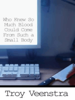Who Knew So Much Blood Could Come from Such a Small Body