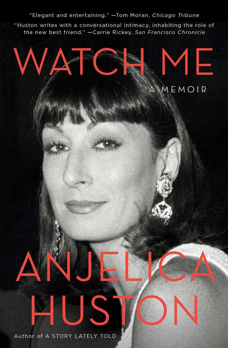 Watch Me by Anjelica Huston - Ebook | Scribd