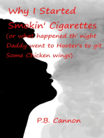 Why I Started Smokin' Cigarettes (Or What Happened Th' Night Daddy Went to Hooter's to Git Some Chicken Wings)