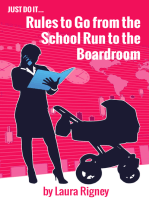 Just Do it: Rules to go from the School Run to the Boardroom