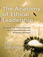 The Anatomy of Ethical Leadership: To Lead Our Organizations in a Conscientious and Authentic Manner