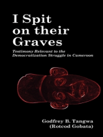 I Spit on their Graves: Testimony Relevant to the Democratization Struggle in Cameroon