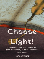 Choose Light! Chassidic Tales for Chanukah, Rosh Hashanah, Sukkos, Passover & Shavuos