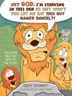 The Lion Tells His Side of the Story: Hey God, I’m Starving in This Den So Why Won’t You Let Me Eat This Guy Named Daniel?!