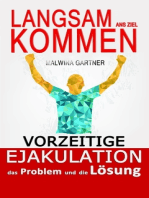 Vorzeitige Ejakulation das Problem und die Loesung: Langsam ans Ziel kommen (German edition)