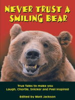 Never Trust a Smiling Bear: True Tales to Make you Laugh, Chortle, Snicker and Feel Inspired