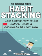 Habit Stacking: Goal Setting: How To Set SMART Goals & Achieve All Of Them Now