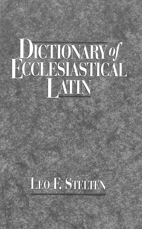 Read Dictionary Of Ecclesiastical Latin Online By Leo Stelten Books