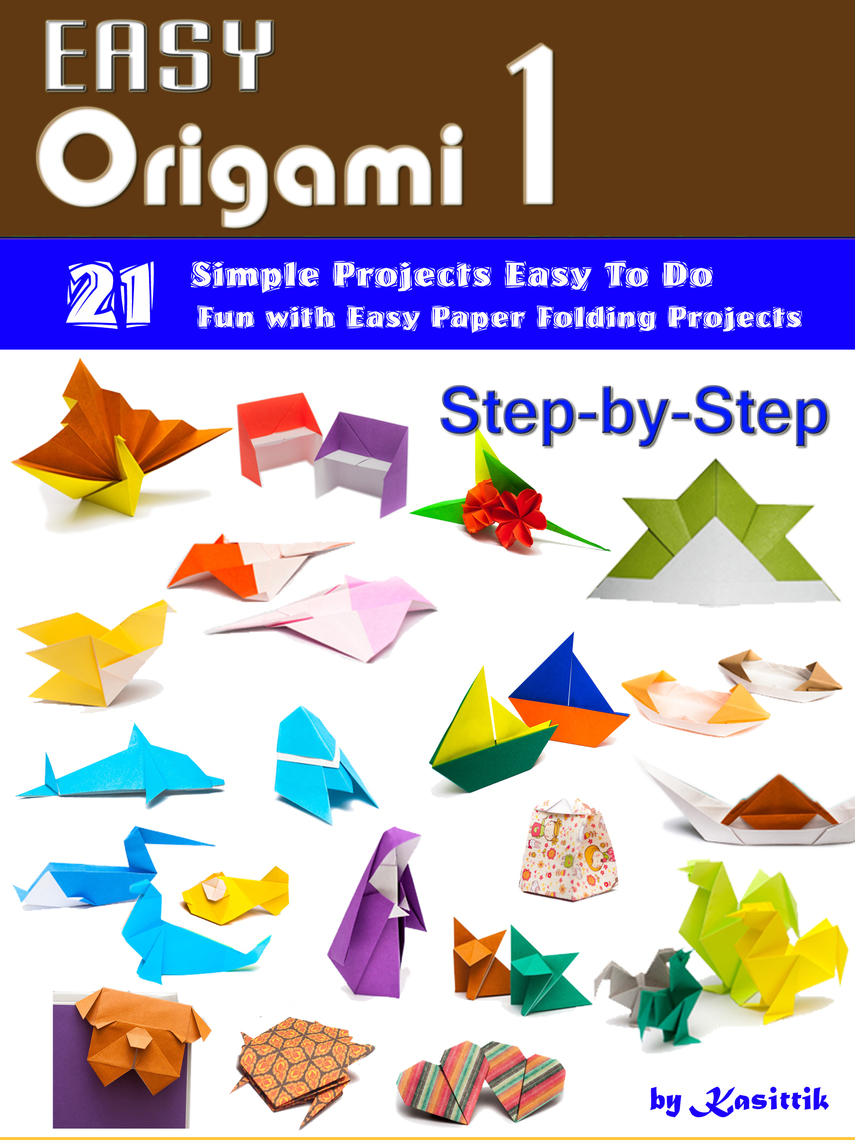 Easy Origami 1 21 Easy Projects Step By Step To Do By Kasittik Book Read Online