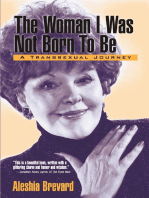 The Woman I Was Not Born To Be: A Transsexual Journey