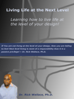 Living Life at the Next Level ~ Learning How to Live Life at the Level of Your Design!