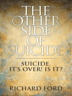 The Other Side of Suicide: Suicide!   It's Over!  Is It?