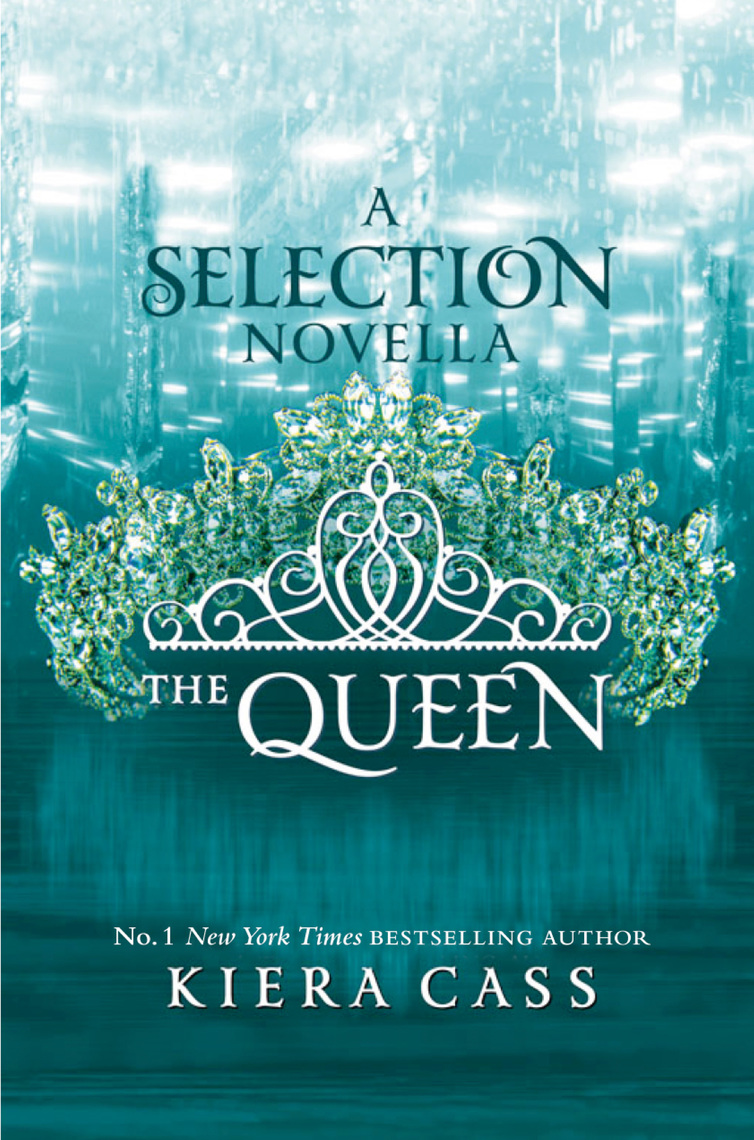 The Queen (The Selection) by Kiera Cass - Book - Read Online