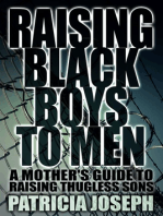 Raising Black Boys to Men: A Mother's Guide to Raising Thugless Sons