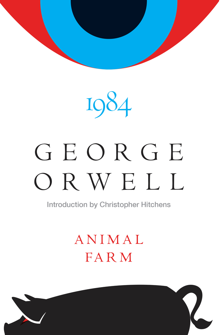 Animal Farm and 1984 by George Orwell, Christopher Hitchens, and A.M