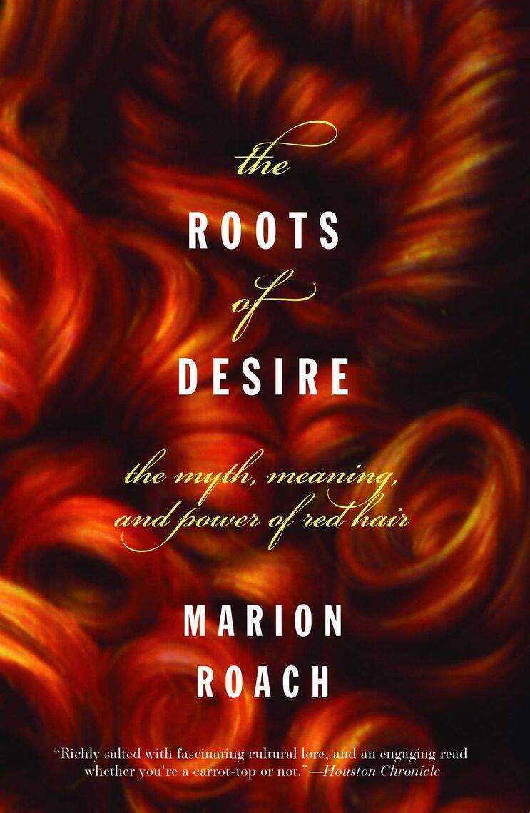 The Roots Of Desire The Myth Meaning And Sexual Power Of Red