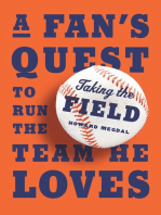 Taking the Field: A Fan's Quest to Run the Team He Loves