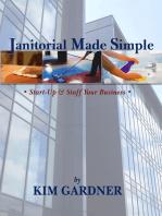 Janitorial Made Simple: Start-Up and Staff Your Business