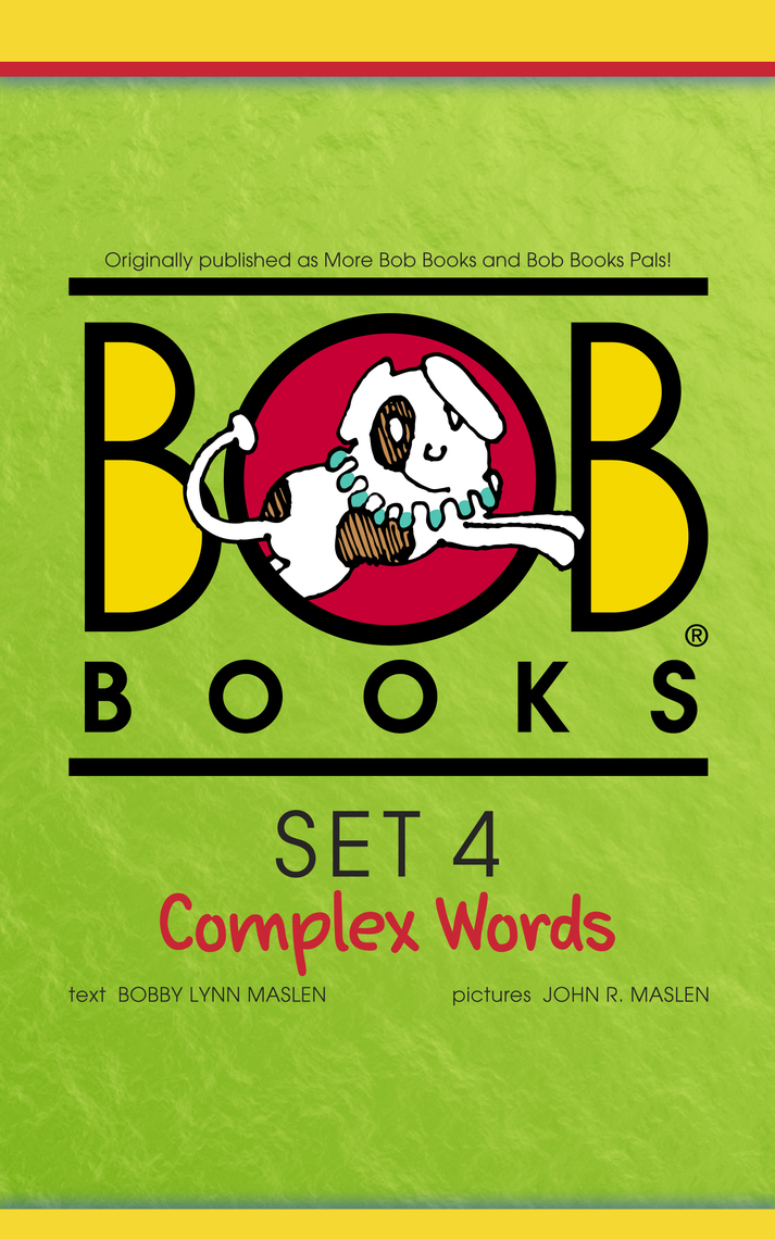 Bob Books Set 4: Complex Words by Bobby Lynn Maslen - Book - Read Online