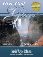 Give God the Glory!: Know God & Do the Will of God Concerning Your Life (Study Guide)