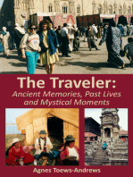 The Traveler: Ancient Memories, Past Lives and Mystical Moments
