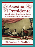 Asesinar Al Presidente. Asesinatos Presidenciales E Intentos De Asesinatos