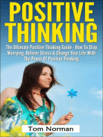 Positive Thinking: The Ultimate Positive Thinking Guide - How To Stop Worrying, Relieve Stress & Change Your Life With The Power Of Positive Thinking