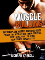 Muscle Building: The Complete Muscle Building Guide - Proven Tips & Strategies To Build Muscle, Burn Fat Naturally & Reach Your Fitness Goals Faster