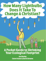 How Many Lightbulbs Does It Take To Change a Christian?: A Pocket Guide to Shrinking Your Ecological Footprint