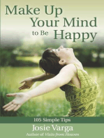 Make Up Your Mind to Be Happy: 105 Simple Tips