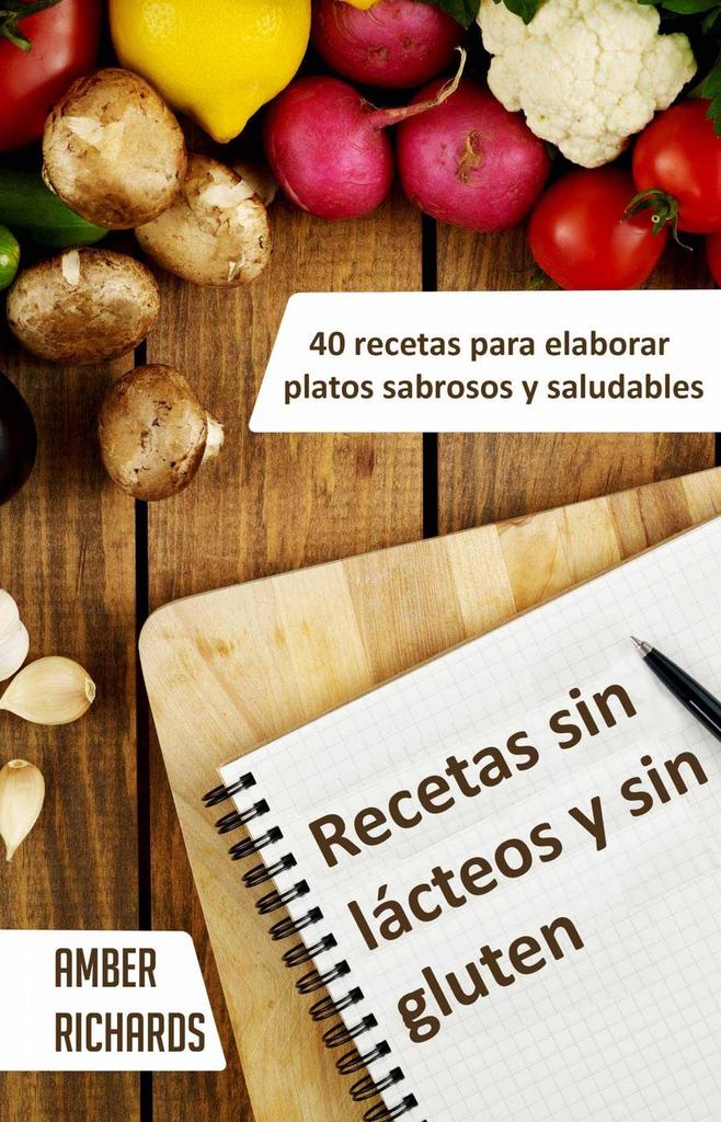 Lea Recetas sin lácteos y sin gluten. 40 recetas para elaborar platos