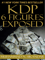 KDP 6 Figures Exposed: Step-by-Step Stupidly Easy Course on How to Make Six Figures Through Amazon Kindle Publishing Exposed