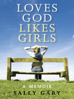 Loves God Likes Girls: A Memior