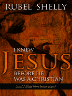 I Knew Jesus before He Was a Christian: and I Liked Him Better