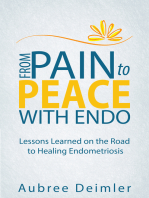 From Pain to Peace With Endo: Lessons Learned on the Road to Healing Endometriosis