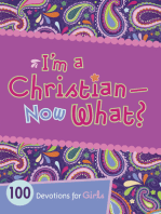 I'm a Christian--Now What?: 100 Devotions for Girls