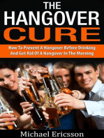 Hangover Cure: How To Prevent A Hangover Before Drinking And Get Rid Of A Hangover In The Morning