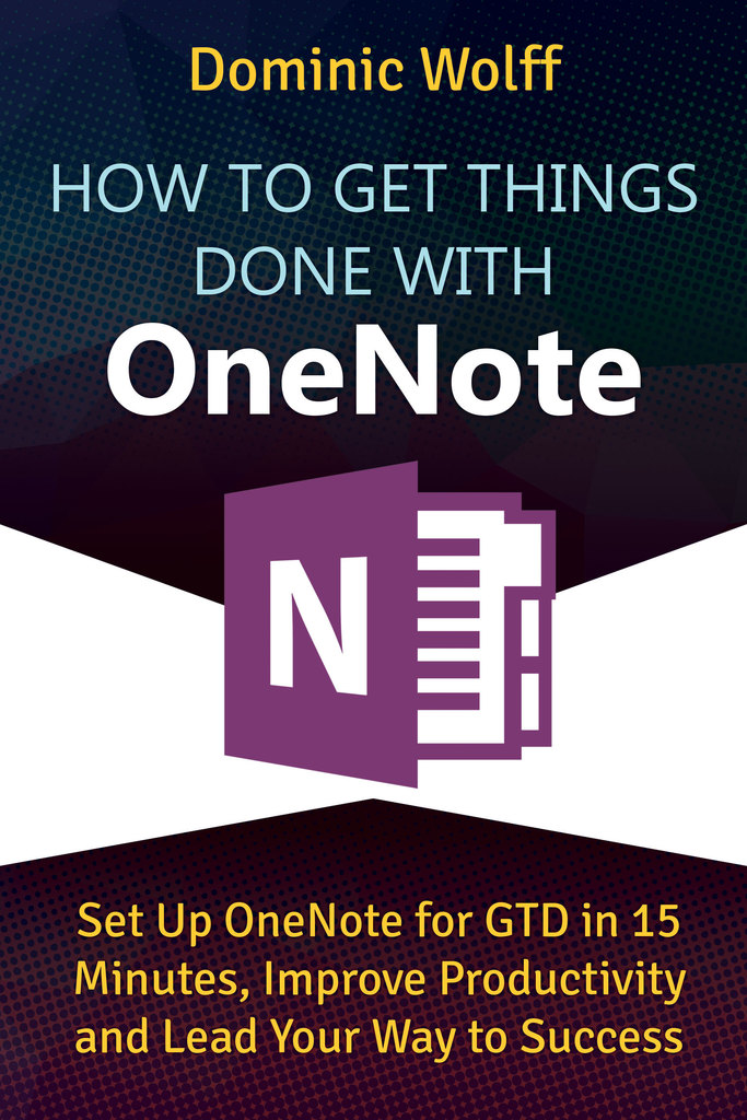 How to Get Things Done with OneNote: Set Up OneNote for GTD in 15 ...